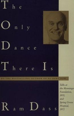 Only Dance There Is: Talks Given at the Menninger Foundation, Topeka, Kansas, 1970, and at Spring Grove Hospital, Spring Grove, Maryland, 1972