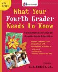 Book Cover Image. Title: What Your Fourth Grader Needs to Know: Fundamentals of a Good Fourth-Grade Education, Author: E. D. Hirsch Jr.