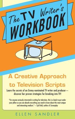 The TV Writer's Workbook: A Creative Approach to Television Scripts