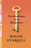 Book Cover Image. Title: Instructions for a Heatwave, Author: Maggie  O'Farrell