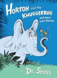 Book Cover Image. Title: Horton and the Kwuggerbug and More Lost Stories, Author: Dr. Seuss