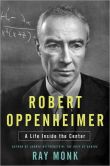 Book Cover Image. Title: Robert Oppenheimer:  A Life Inside the Center, Author: Ray Monk