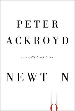 Newton: Ackroyd's Brief Lives