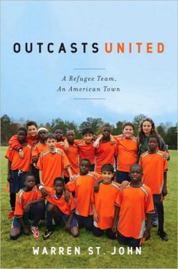 Outcasts United: A Refugee Team, An American Town Warren St. John (Jul 12, 2009)
