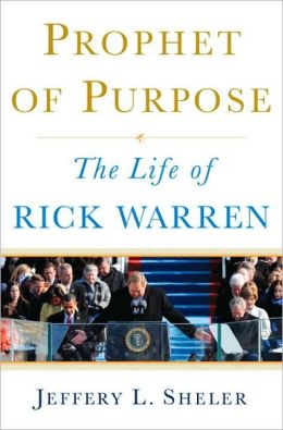Prophet of Purpose: The Inside Story of Rick Warren and His Rise to Global Prominence