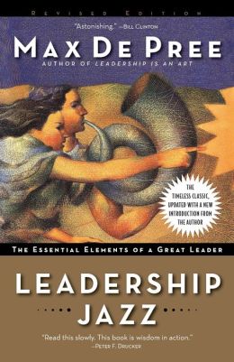 Leadership Jazz: The Essential Elements of a Great Leader