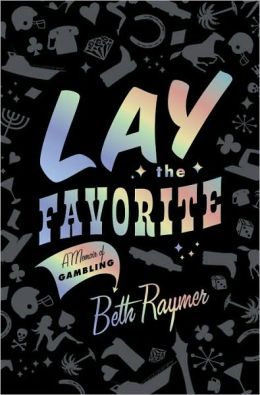 Lay the Favorite: A Memoir of Gambling