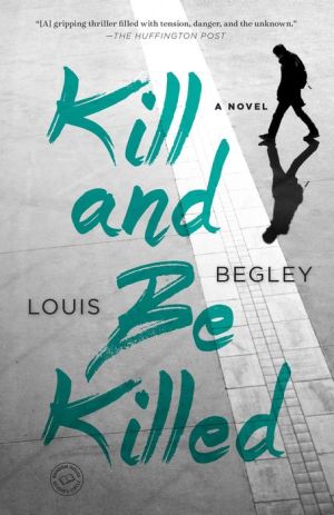 Kill and Be Killed: A Novel