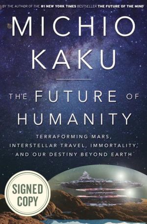 Book The Future of Humanity: Terraforming Mars, Interstellar Travel, Immortality, and Our Destiny Beyond Earth