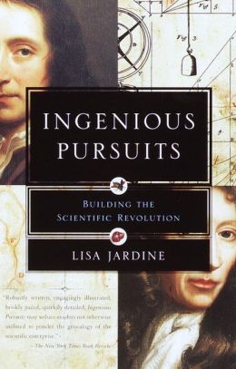 Ingenious Pursuits: Building the Scientific Revolution