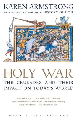 Holy War: The Crusades and Their Impact on Today's World