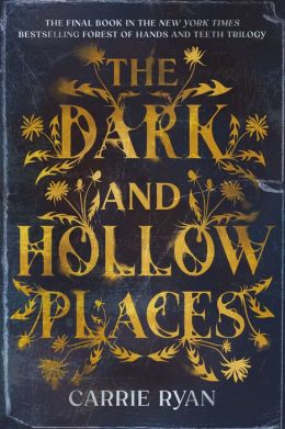 The Dark and Hollow Places (Forest of Hands and Teeth Series #3)