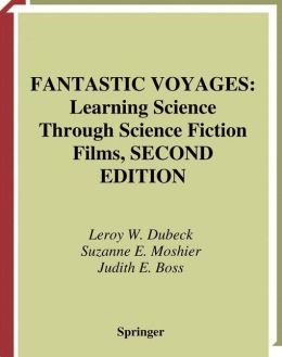 Fantastic Voyages: Learning Science Through Science Fiction Films