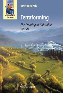 Terraforming: The Creating of Habitable Worlds