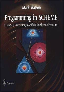 Programming in SCHEME: Learn SHEME Through Artificial Intelligence Programs