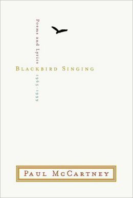Blackbird Singing : Poems and Lyrics, 1965-1999 Paul McCartney and Adrian Mitchell