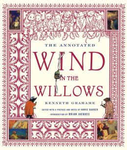 The Annotated Wind in the Willows (The Annotated Books) Kenneth Grahame, Annie Gauger and Brian Jacques