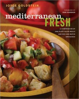 Mediterranean Fresh: A Compendium of One-Plate Salad Meals and Mix-and-Match Dressings Joyce Goldstein and Dan Barber
