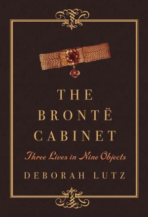 The Bronte Cabinet: Three Lives in Nine Objects