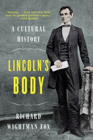 Lincoln's Body: A Cultural History