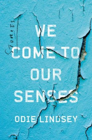 We Come to Our Senses: Stories