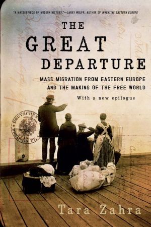 The Great Departure: Mass Migration from Eastern Europe and the Making of the Free World