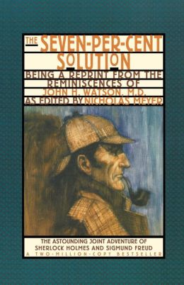 The Seven-Percent Solution: Being a Reprint from the Reminiscences of John H. Watson, M.D.