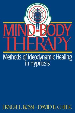 Mind-Body Therapy: Methods of Ideodynamic Healing in Hypnosis David B. Cheek and Ernest L. Rossi