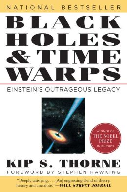 Black Holes and Time Warps : Einstein's Outrageous Legacy