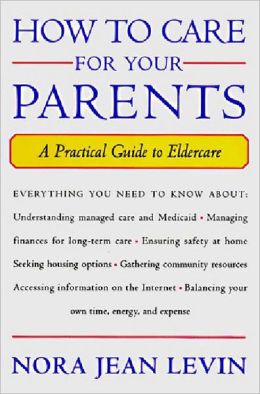How to Care for Your Parents: A Practical Guide to Eldercare