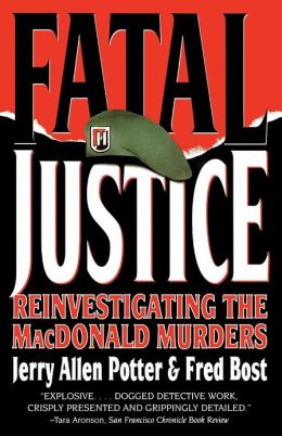 Fatal Justice: The Reinvestigation of the MacDonald Murders
