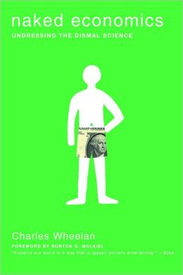 Naked Economics: Undressing the Dismal Science