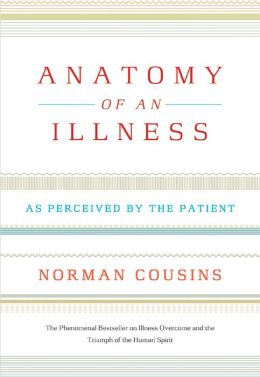 Anatomy of an Illness as Perceived By the Patient by Norman Cousins