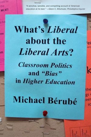 What's Liberal About the Liberal Arts?: Classroom Politics and ''Bias'' in Higher Education