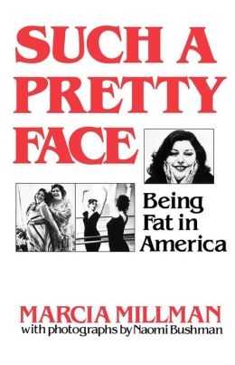 Such a Pretty Face: Being Fat in America