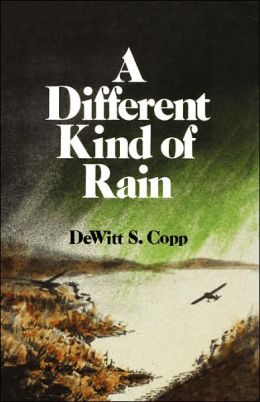 Copp Different Kind of Rain DeWitt S. Copp