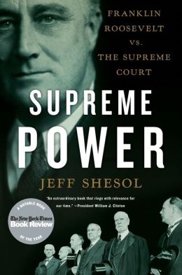 Supreme Power: Franklin Roosevelt vs. the Supreme Court