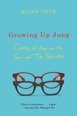 Growing Up Jung: Coming of Age as the Son of Two Shrinks