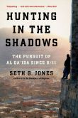 Book Cover Image. Title: Hunting in the Shadows:  The Pursuit of al Qa'ida since 9/11, Author: Seth G. Jones
