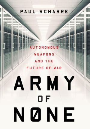 Book Army of None: Autonomous Weapons and the Future of War