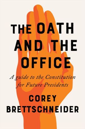Book The Oath and the Office: A Guide to the Constitution for Future Presidents