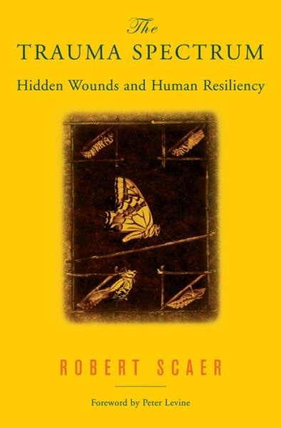The Trauma Spectrum: Hidden Wounds and Human Resiliency