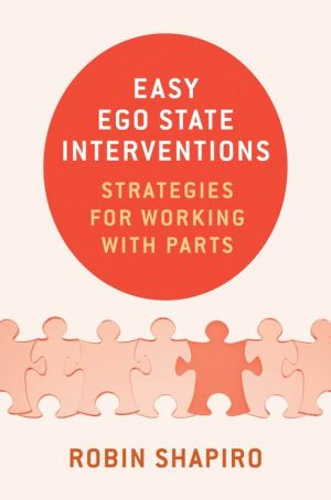 Easy Ego State Interventions: Strategies for Working With Parts