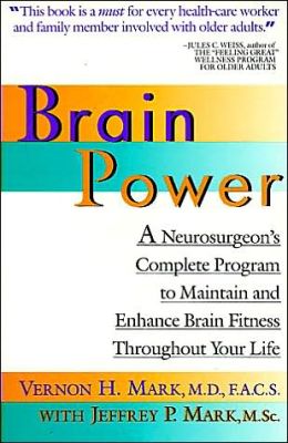 Brain Power: A Neurosurgeon's Complete Program to Maintain and Enhance Brain Fitness Throughout Your Life