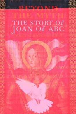 Beyond the Myth: The Story of Joan of Arc
