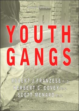 Youth Gangs Robert J. Franzese, Herbert C. Covey and Scott Menard