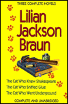 Three Complete Novels: The Cat Who Knew Shakespeare/The Cat Who Sniffed Glue/The Cat Who Went Underground Lilian Jackson Braun