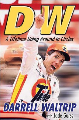 DW: A Lifetime Going Around in Circles Darell Waltrip and Jade Gurss