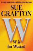 Book Cover Image. Title: W Is for Wasted (Kinsey Millhone Series #23), Author: Sue Grafton