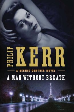 A Man Without Breath (Bernie Gunther) Philip Kerr